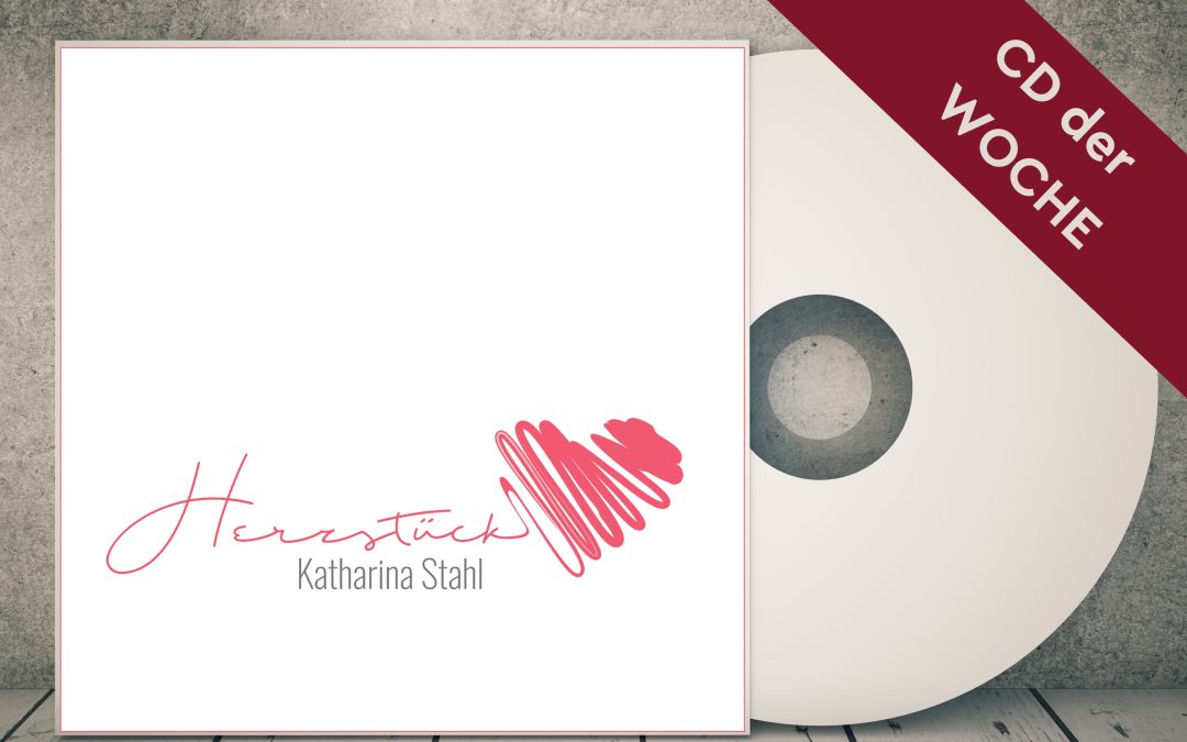 CD der Woche – Katharina Stahl – Herzstück